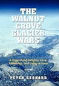 The Walnut Grove Glacier Wars: A Story about Religion, Love, Friendship, and Living in Iowa