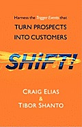 SHiFT!: Harness the Trigger Events That TURN PROSPECTS INTO CUSTOMERS
