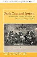 Frock Coats and Epaulets: Psychological Portraits of Confederate Military and Political Leaders