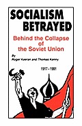 Socialism Betrayed Behind the Collapse of the Soviet Union
