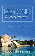 Beyond Remembrance: A Haunting Love Story