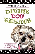 Divine Dog Treats: Recipes for a Happy, Healthy Pet