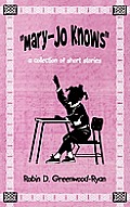 Mary-Jo Knows: A Collection of Short Stories