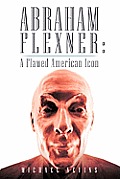 Abraham Flexner: A Flawed American Icon