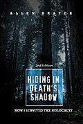 Hiding in Death's Shadow: How I Survived the Holocaust; Second Edition