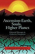 Ascension-Earth, Souls, Higher Planes: Celestrial Messages and Collective Viewpoints