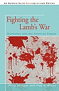 Fighting the Lamb's War: Skirmishes with the American Empire