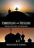 Christians and Muslims: From History to Healing