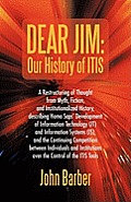 Dear Jim: Our History of ITIS: A Restructuring of Thought from Myth, Fiction, and Institutionalized History, describing Homo Sap