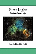 First Light: Seeking Cosmic Life