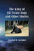 The King of All Tickle Bugs and Other Stories