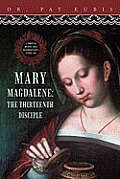 Mary Magdalene, the Thirteenth Disciple: A Spiritual Journey That Transforms Mary's Entire Life.