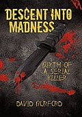 Descent Into Madness: Birth of a Serial Killer