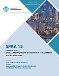 Spaa 12 Proceedings of the 24th ACM Symposium on Parallelism in Algorithms and Architectures