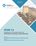 Ipsn 12 Proceedings of the 11th International Conference on Information Processing in Sensor Networks