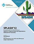 Splash 12 Proceedings of the 2012 ACM Conference on Systems, Programming and Applications: Software for Humanity