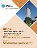 Hri 14 Proceedings of 2014 ACM/IEEE International Conference on Human - Robot Interactions