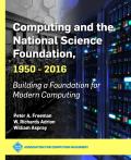 Computing and the National Science Foundation, 1950-2016: Building a Foundation for Modern Computing