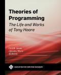 Theories of Programming: The Life and Works of Tony Hoare