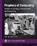 Prophets of Computing: Visions of Society Transformed by Computing
