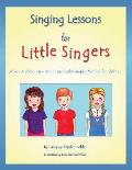 Singing Lessons for Little Singers A 3 In 1 Voice Ear Training & Sight Singing Method for Children