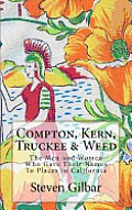 Compton Kern Truckee & Weed California Places Named For People