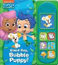 Nickelodeon Bubble Guppies: Good Boy, Bubble Puppy! Sound Book [With Battery]