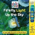 World of Eric Carle: Firefly, Light Up the Sky a Flashlight Adventure Sound Book [With Battery]
