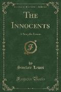 The Innocents: A Story for Lovers (Classic Reprint)