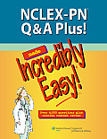 NCLEX-PN Q&A Plus! Made Incredibly Easy! (Incredibly Easy!)