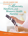 Study Guide for Essentials of Maternity Newborn & Womens Health Nursing