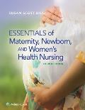Essentials Of Maternity Newborn & Womens Health Nursing