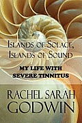 Islands of Solace, Islands of Sound: My Life with Severe Tinnitus