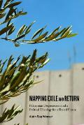 Mapping Exile and Return: Palestinian Dispossession and a Political Theology for a Shared Future