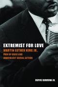 Extremist for Love: Martin Luther King Jr., Man of Ideas and Nonviolent Social Action