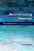 Reconstructing Theology: The Contribution of Francis Schssler Fiorenza