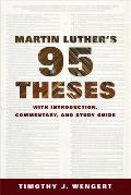 Martin Luthers Ninety Five Theses With Introduction Commentary & Study Guide