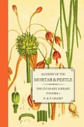 Alchemy of the Mortar & Pestle The Culinary Library Volume 1