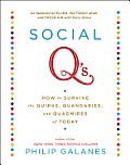 Social q's: How to Survive the Quirks, Quandaries, and Quagmires of Today