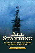 All Standing The True Story of Hunger Rebellion & Survival Aboard the Jeanie Johnston
