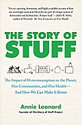 Story of Stuff How Our Obsession with Stuff Is Trashing the Planet Our Communities & Our Health & a Vision for Change