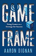 Game Frame Using Games as a Strategy for Success