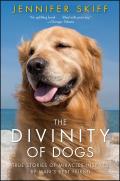 Divinity of Dogs True Stories of Miracles Inspired by Mans Best Friend