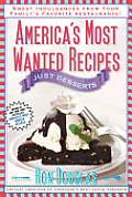 Americas Most Wanted Recipes Just Desserts Sweet Indulgences from Your Familys Favorite Restaurants