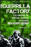 Guerrilla Factory The Making of Special Forces Officers the Green Berets