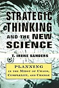 Strategic Thinking and the New Science: Planning in the Midst of Chaos Complexity and Chan