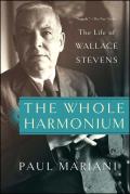 Whole Harmonium The Life of Wallace Stevens