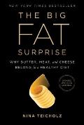 Big Fat Surprise Why Butter Meat & Cheese Belong in a Healthy Diet