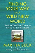 Finding Your Way in a Wild New World Reclaiming Your True Nature