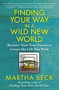 Finding Your Way in a Wild New World Reclaim Your True Nature to Create the Life You Want
